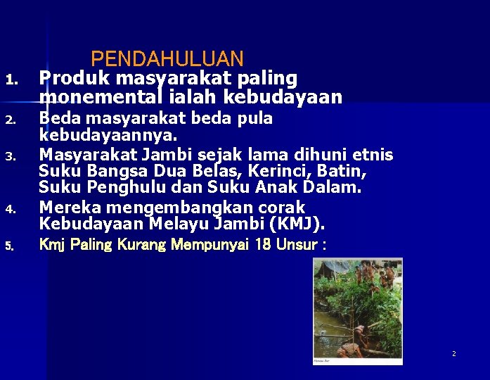 PENDAHULUAN 1. 2. 3. 4. 5. Produk masyarakat paling monemental ialah kebudayaan Beda masyarakat