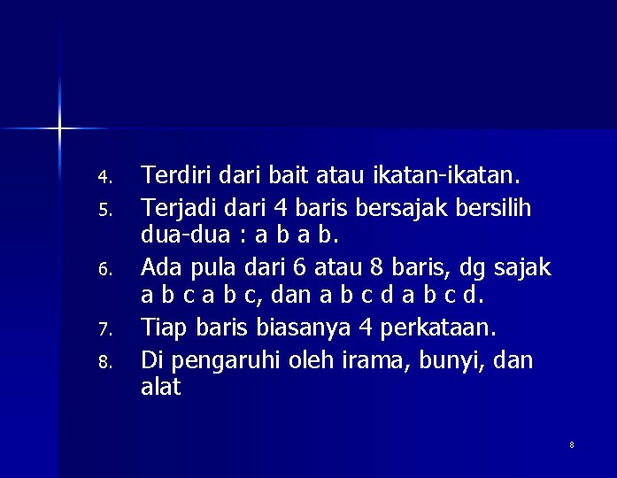 4. 5. 6. 7. 8. Terdiri dari bait atau ikatan-ikatan. Terjadi dari 4 baris