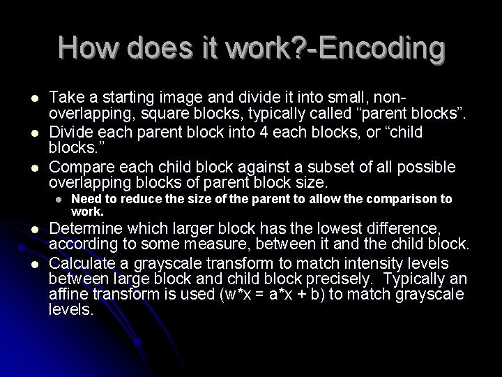 How does it work? -Encoding l l l Take a starting image and divide