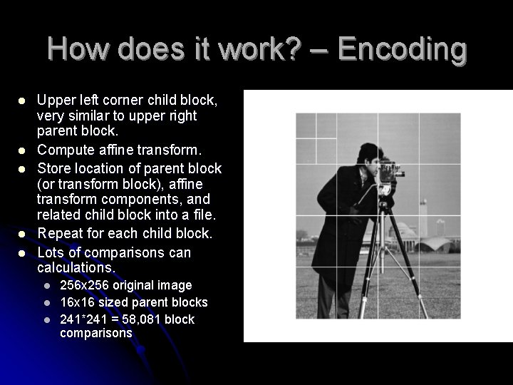 How does it work? – Encoding l l l Upper left corner child block,