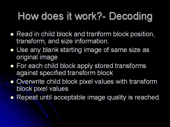 How does it work? - Decoding l l l Read in child block and