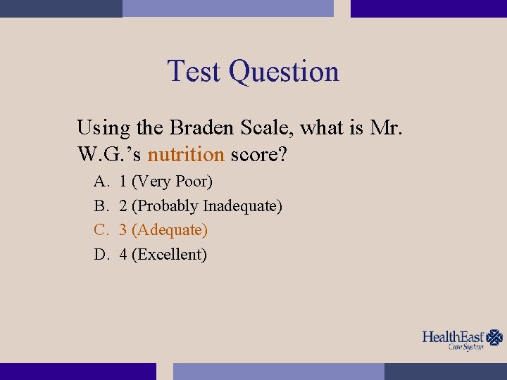 Test Question Using the Braden Scale, what is Mr. W. G. ’s nutrition score?