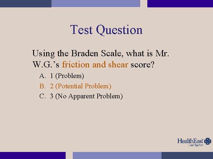 Test Question Using the Braden Scale, what is Mr. W. G. ’s friction and