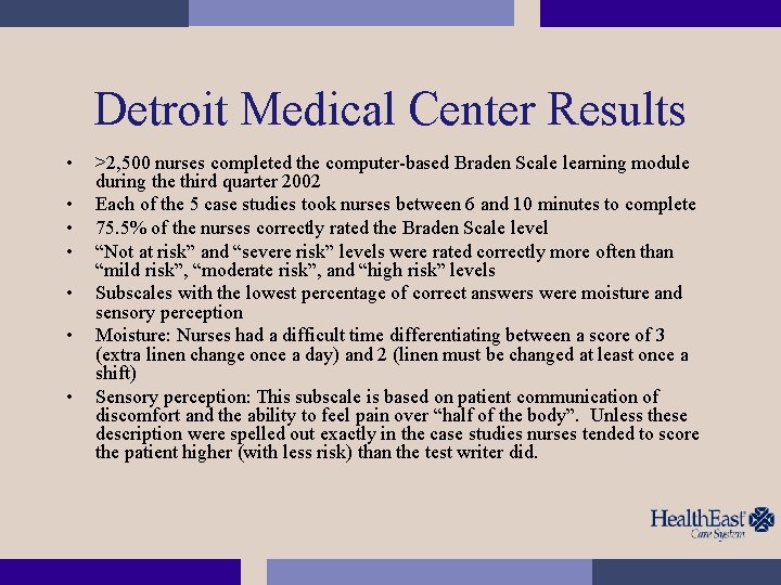 Detroit Medical Center Results • • >2, 500 nurses completed the computer-based Braden Scale