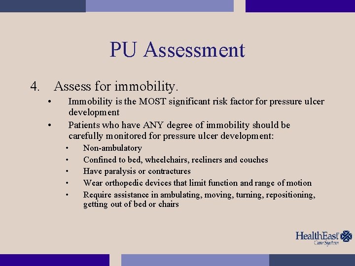 PU Assessment 4. Assess for immobility. • • Immobility is the MOST significant risk