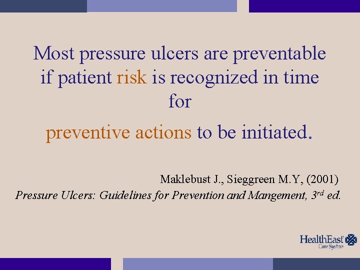 Most pressure ulcers are preventable if patient risk is recognized in time for preventive
