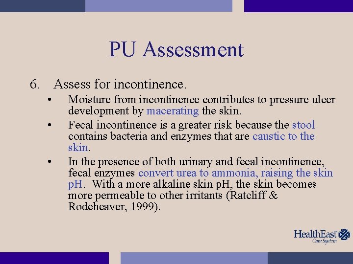 PU Assessment 6. Assess for incontinence. • • • Moisture from incontinence contributes to