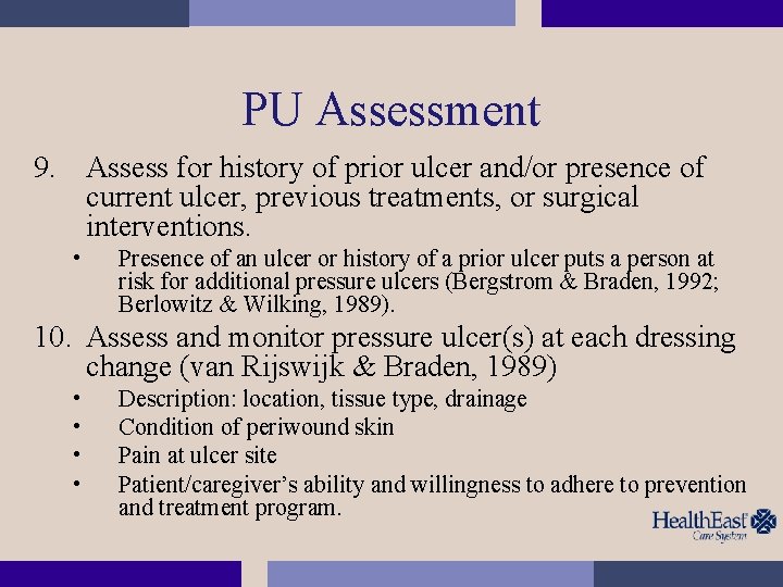 PU Assessment 9. Assess for history of prior ulcer and/or presence of current ulcer,