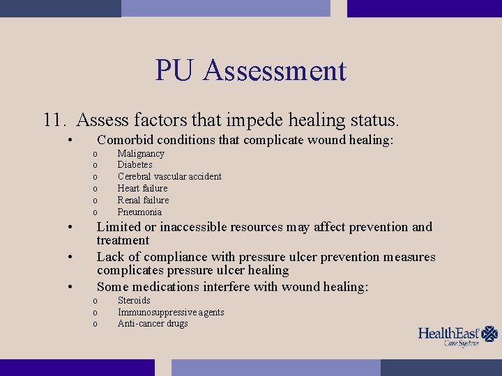 PU Assessment 11. Assess factors that impede healing status. • Comorbid conditions that complicate
