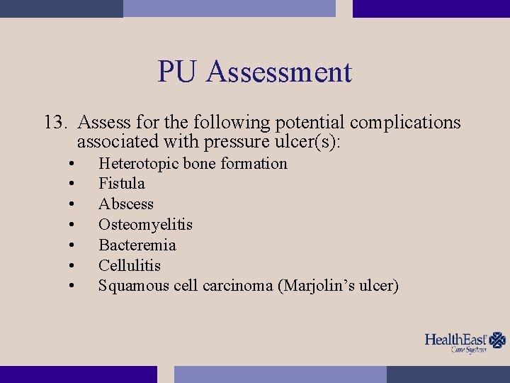PU Assessment 13. Assess for the following potential complications associated with pressure ulcer(s): •