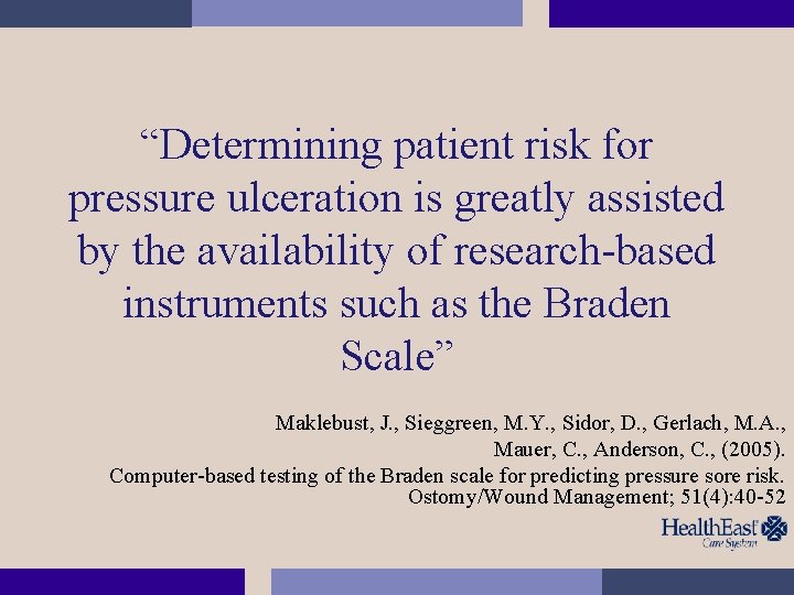 “Determining patient risk for pressure ulceration is greatly assisted by the availability of research-based