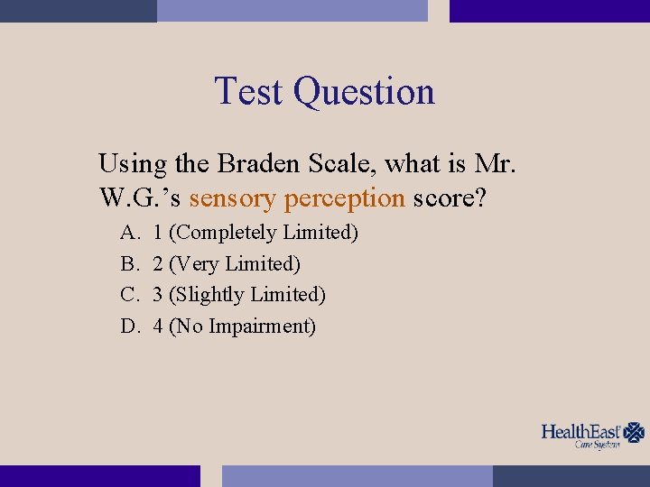 Test Question Using the Braden Scale, what is Mr. W. G. ’s sensory perception