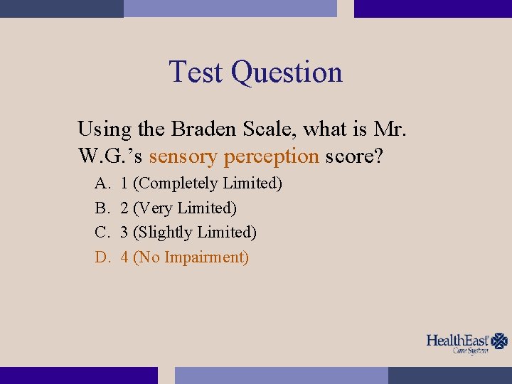 Test Question Using the Braden Scale, what is Mr. W. G. ’s sensory perception