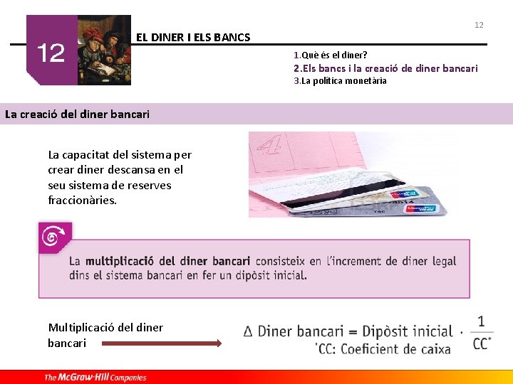 12 EL DINER I ELS BANCS 1. Què és el diner? 2. Els bancs