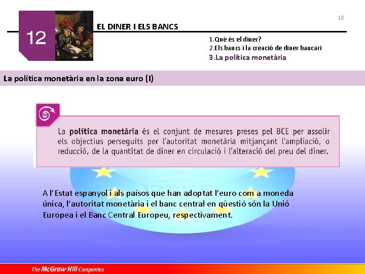 18 EL DINER I ELS BANCS 1. Què és el diner? 2. Els bancs