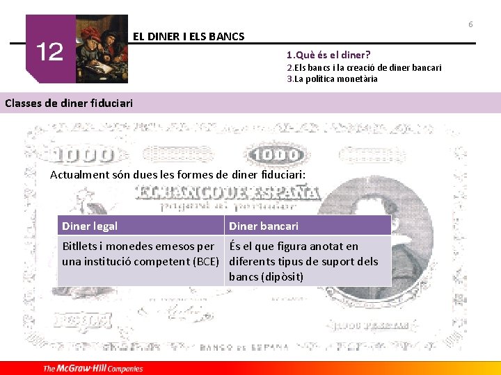 6 EL DINER I ELS BANCS 1. Què és el diner? 2. Els bancs