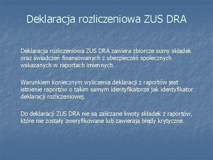 Deklaracja rozliczeniowa ZUS DRA zawiera zbiorcze sumy składek oraz świadczeń finansowanych z ubezpieczeń społecznych