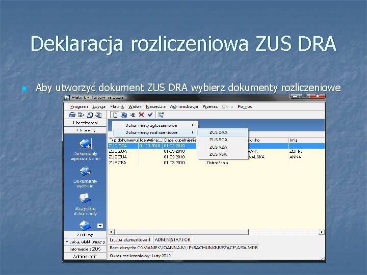 Deklaracja rozliczeniowa ZUS DRA n Aby utworzyć dokument ZUS DRA wybierz dokumenty rozliczeniowe 