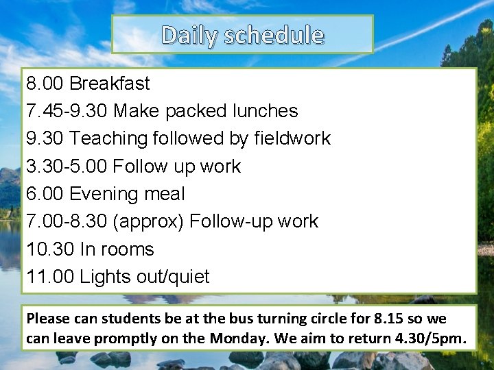 Daily schedule 8. 00 Breakfast 7. 45 -9. 30 Make packed lunches 9. 30