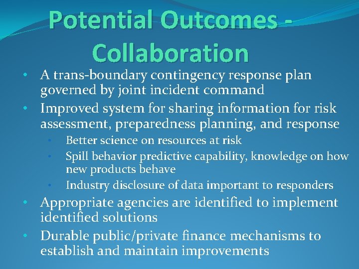 Potential Outcomes Collaboration • A trans-boundary contingency response plan governed by joint incident command