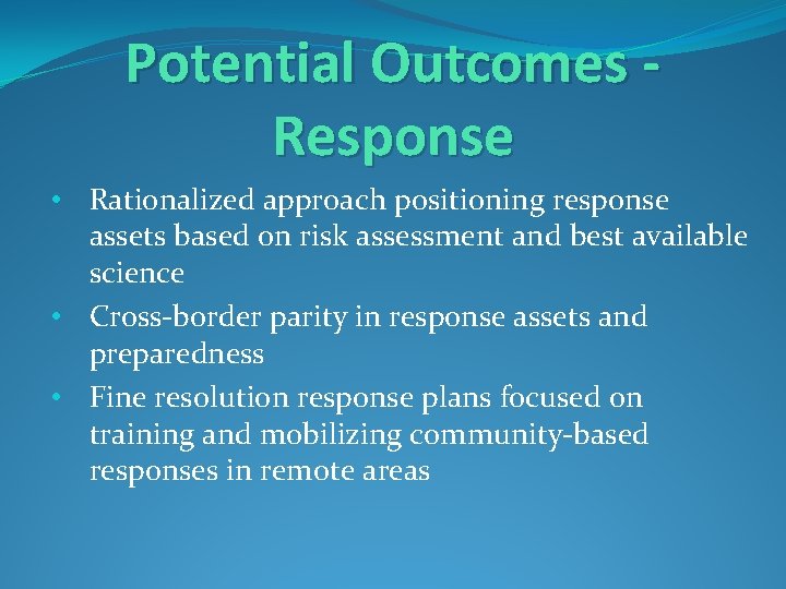 Potential Outcomes Response • Rationalized approach positioning response assets based on risk assessment and