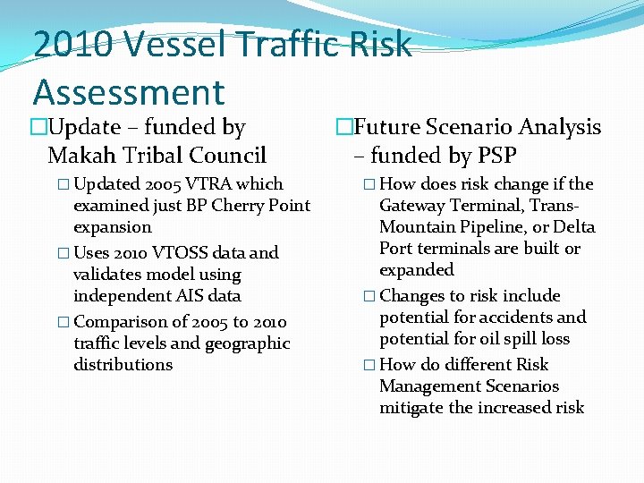 2010 Vessel Traffic Risk Assessment �Update – funded by Makah Tribal Council � Updated