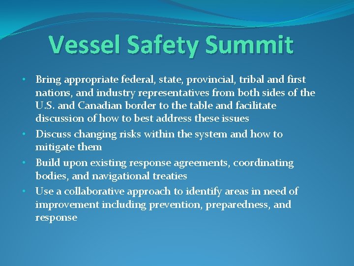 Vessel Safety Summit • Bring appropriate federal, state, provincial, tribal and first nations, and