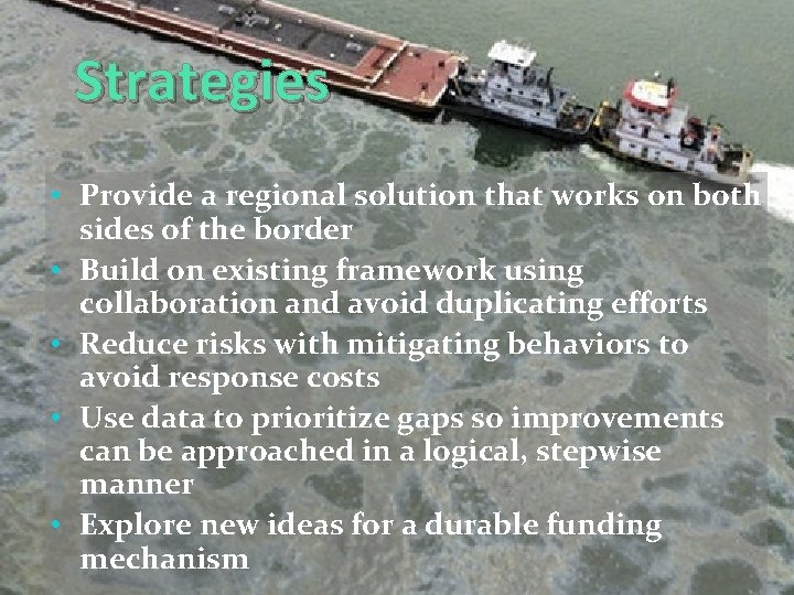 Strategies • Provide a regional solution that works on both sides of the border