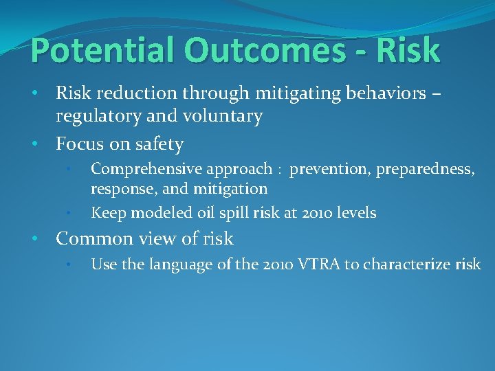 Potential Outcomes - Risk • Risk reduction through mitigating behaviors – regulatory and voluntary