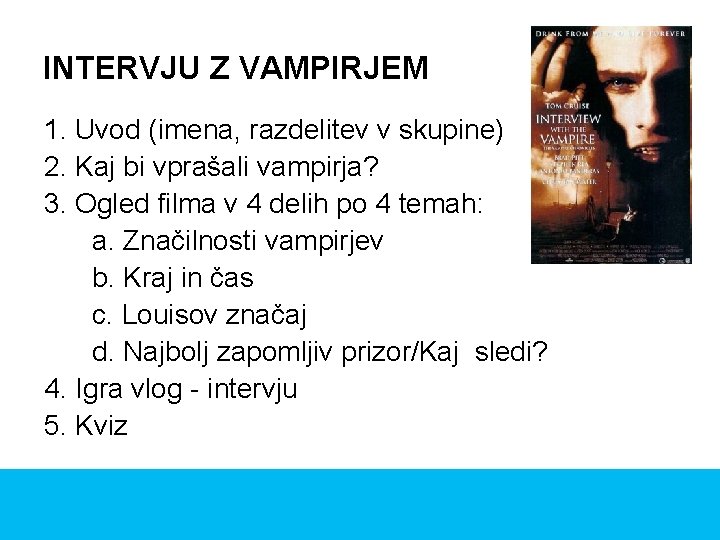 INTERVJU Z VAMPIRJEM 1. Uvod (imena, razdelitev v skupine) 2. Kaj bi vprašali vampirja?