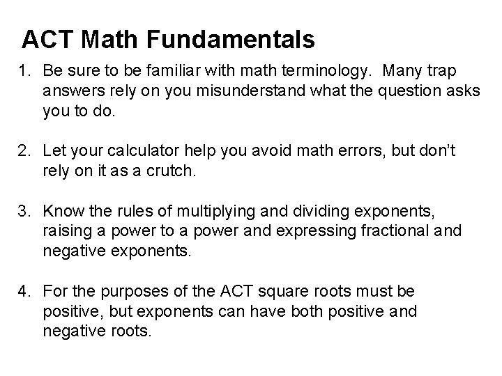 ACT Math Fundamentals 1. Be sure to be familiar with math terminology. Many trap