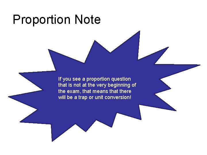 Proportion Note If you see a proportion question that is not at the very