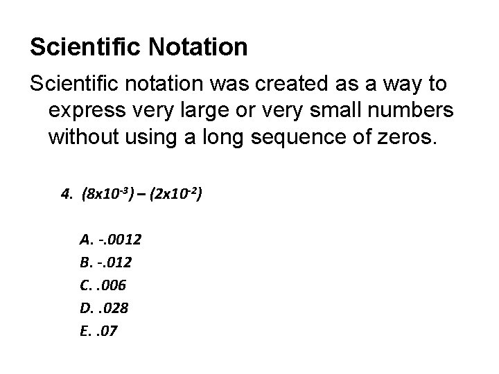 Scientific Notation Scientific notation was created as a way to express very large or