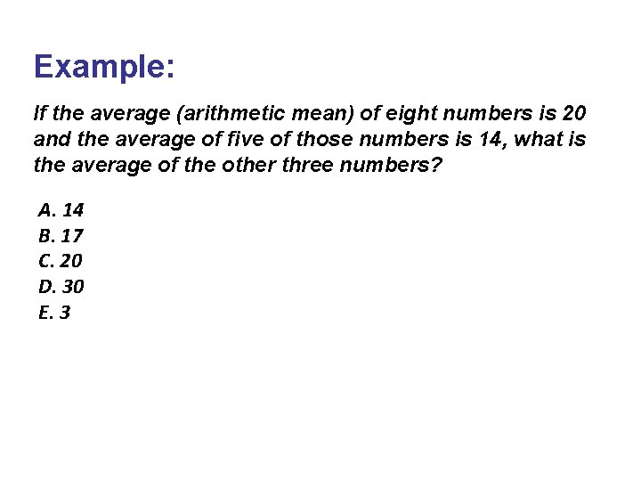 Example: If the average (arithmetic mean) of eight numbers is 20 and the average