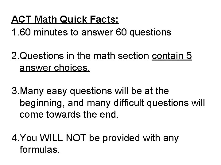 ACT Math Quick Facts: 1. 60 minutes to answer 60 questions 2. Questions in