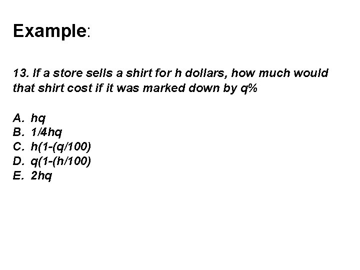 Example: 13. If a store sells a shirt for h dollars, how much would