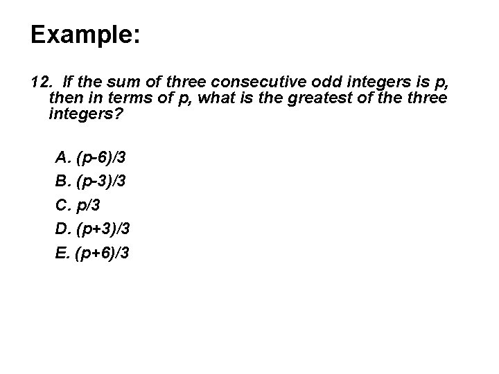 Example: 12. If the sum of three consecutive odd integers is p, then in