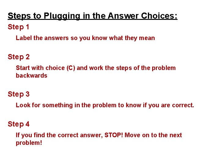 Steps to Plugging in the Answer Choices: Step 1 Label the answers so you