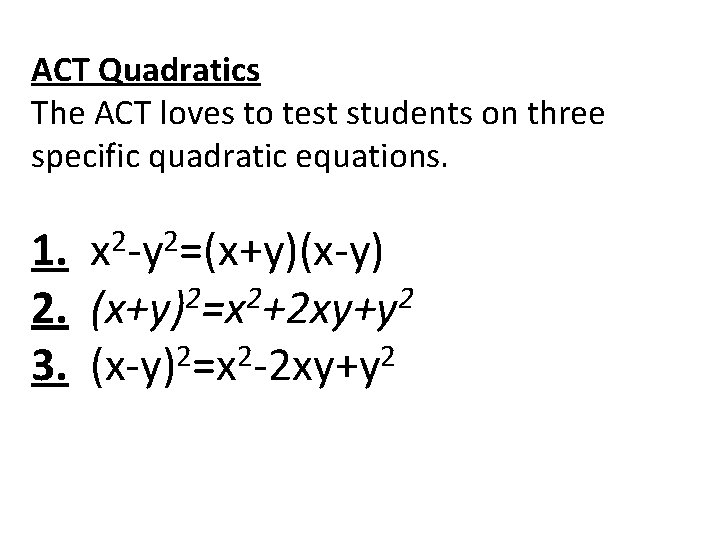 ACT Quadratics The ACT loves to test students on three specific quadratic equations. 2