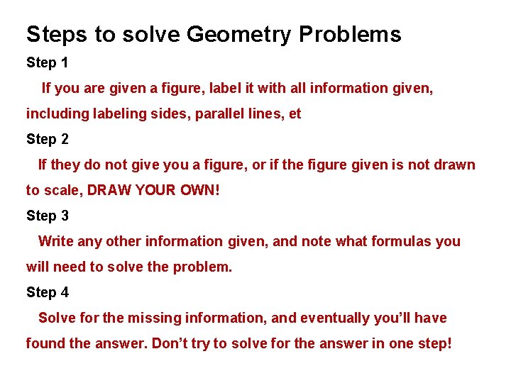 Steps to solve Geometry Problems Step 1 If you are given a figure, label