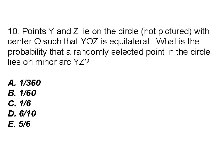 10. Points Y and Z lie on the circle (not pictured) with center O