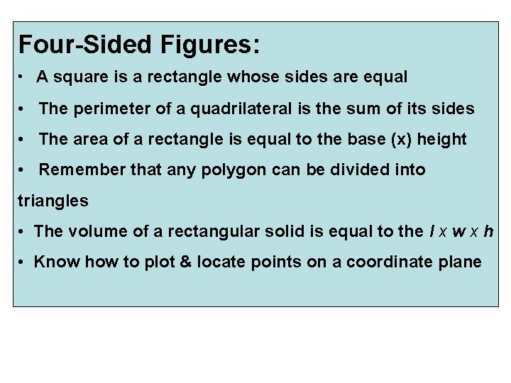 Four-Sided Figures: • A square is a rectangle whose sides are equal • The