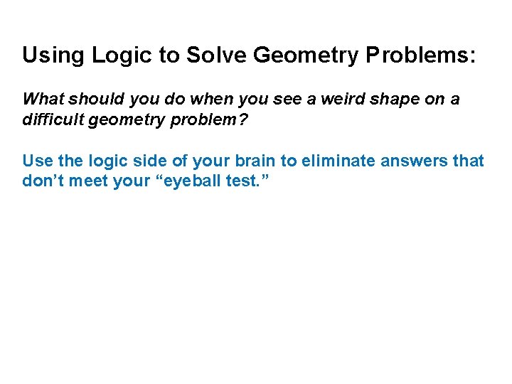 Using Logic to Solve Geometry Problems: What should you do when you see a