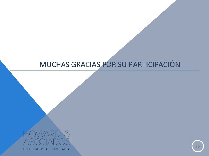 MUCHAS GRACIAS POR SU PARTICIPACIÓN 16 