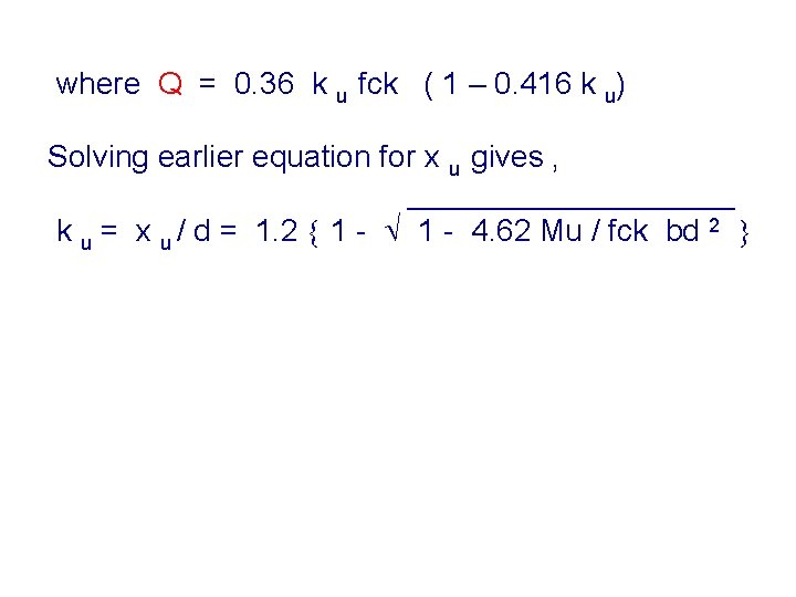  where Q = 0. 36 k u fck ( 1 – 0. 416