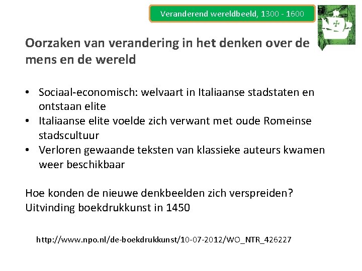 Veranderend wereldbeeld, 1300 - 1600 Oorzaken van verandering in het denken over de mens