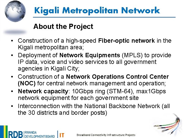 Kigali Metropolitan Network About the Project • Construction of a high-speed Fiber-optic network in