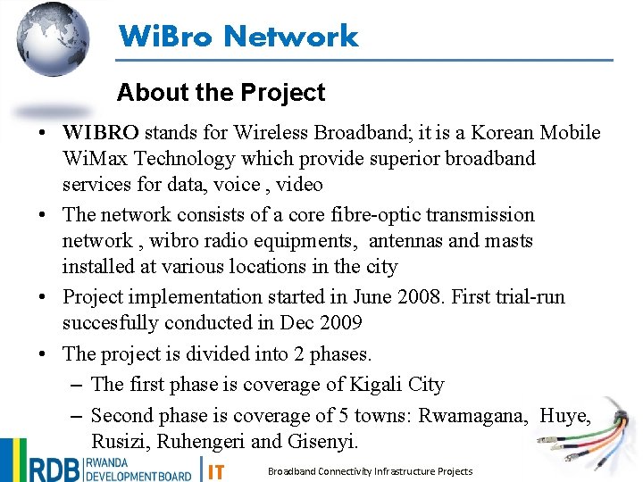Wi. Bro Network About the Project • WIBRO stands for Wireless Broadband; it is