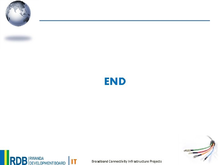 END IT Broadband Connectivity Infrastructure Projects 