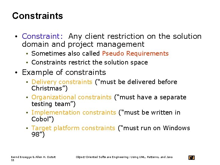 Constraints • Constraint: Any client restriction on the solution domain and project management •